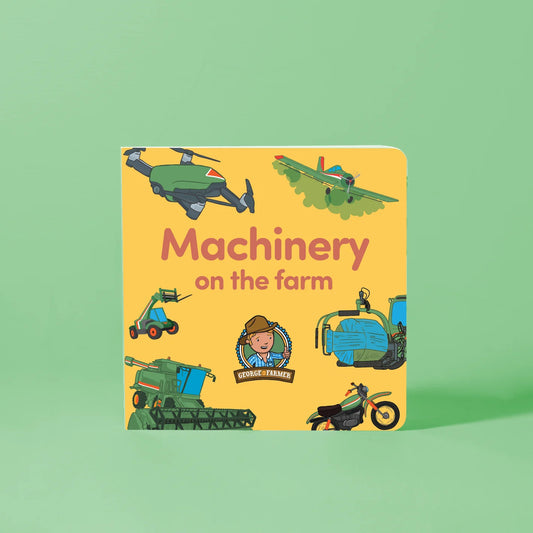 George the Farmer - Machinery On The Farm - Board Books