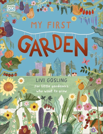 My First Garden: A Green Fingers Guide To Gardening