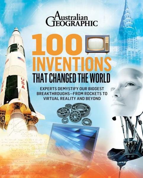 100 Inventions that Changed the World by Australian Geographic